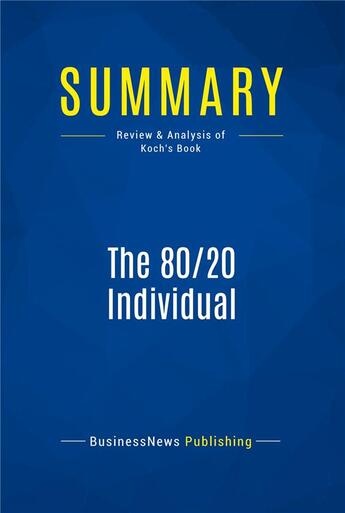 Couverture du livre « Summary: The 80/20 Individual : Review and Analysis of Koch's Book » de Businessnews Publish aux éditions Business Book Summaries