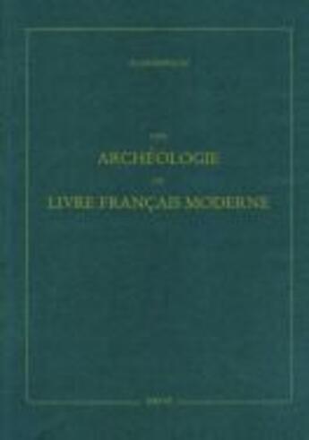 Couverture du livre « Une archeologie du livre francais moderne » de Alain Riffaud aux éditions Droz