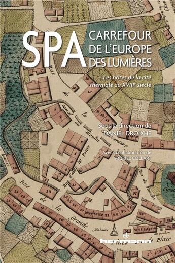 Couverture du livre « Spa, carrefour de l'europe des lumieres - les hotes de la cite thermale au xviiie siecle » de Daniel Droixhe aux éditions Hermann