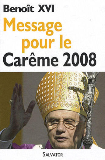 Couverture du livre « Message pour le carême (édition 2008) » de Benoit Xvi aux éditions Salvator