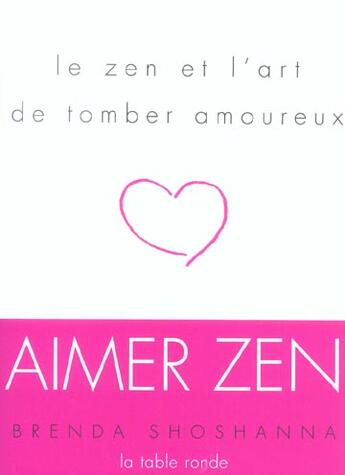 Couverture du livre « Le zen et l'art de tomber amoureux » de Brenda Shoshanna aux éditions Table Ronde