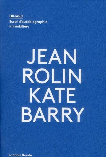 Couverture du livre « Dinard ; une autobiographie immobilière » de Jean Rolin et Kate Barry aux éditions Table Ronde