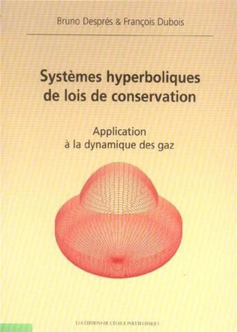 Couverture du livre « Systèmes hyperboliques de lois de conservation : Application à la dynamique des gaz » de Despres/Dubois aux éditions Ecole Polytechnique