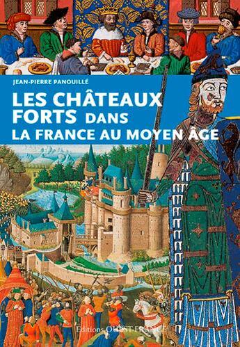 Couverture du livre « Les châteaux forts dans la France du Moyen âge » de Jean-Pierre Panouille aux éditions Ouest France