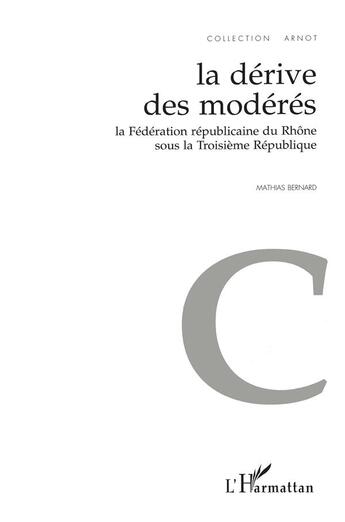Couverture du livre « Derive des moderes (la) federation republicaine du rho » de Mathias Bernard aux éditions L'harmattan