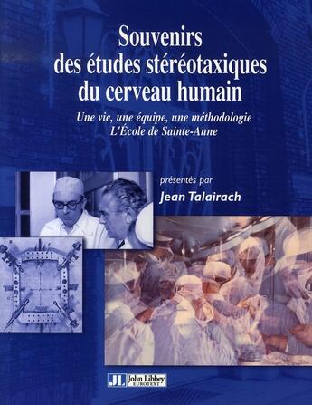 Couverture du livre « Souvenirs des études stéréotaxiques du cerveau humain. une vie, une équipe, une méthodologie. l'école de sainte-anne » de Talairach J aux éditions John Libbey