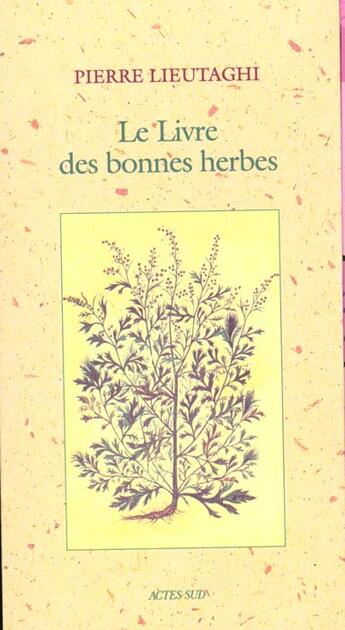 Couverture du livre « Le livre des bonnes herbes » de Pierre Lieutaghi aux éditions Actes Sud