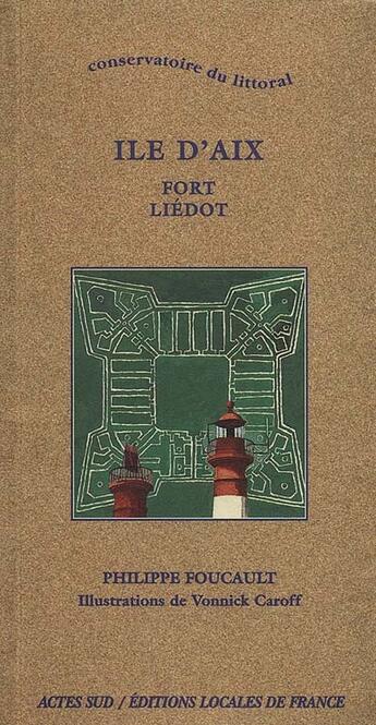 Couverture du livre « Ile d'aix, fort liedot - fermeture et basucle vers 9782742782543 » de Foucault/Caroff aux éditions Actes Sud