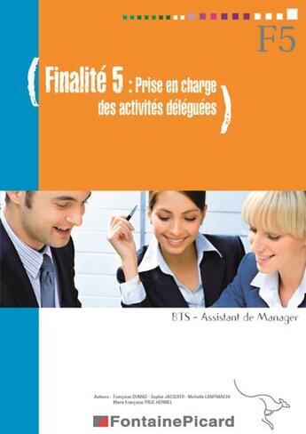 Couverture du livre « Finalité 5, prise en charge des activités déléguées, BTS assistant de manager ; 2e année » de  aux éditions Fontaine Picard