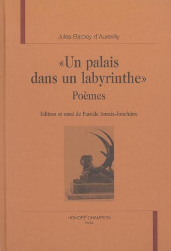 Couverture du livre « Un palais dans un labyrinthe ; poèmes » de Jules Barbey D'Aurevilly aux éditions Honore Champion