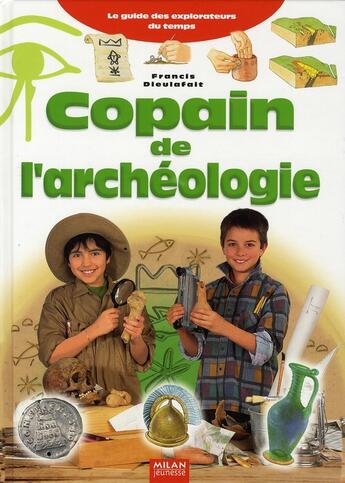 Couverture du livre « Copain de l'archéologie » de Francis Dieulefait aux éditions Milan