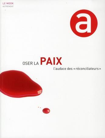 Couverture du livre « LE MOOK ; oser la paix ; l'audace des réconciliateurs » de Anne Dhoquois aux éditions Autrement