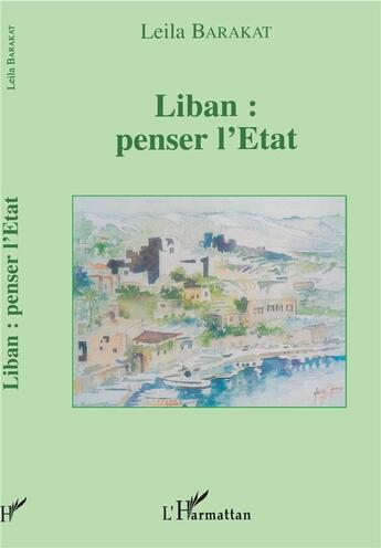 Couverture du livre « Liban penser l'etat » de Leïla Barakat aux éditions L'harmattan