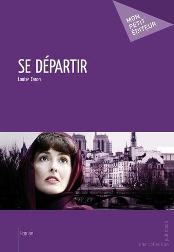 Couverture du livre « Se départir » de Louise Caron aux éditions Publibook