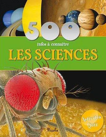 Couverture du livre « 500 INFOS A CONNAITRE ; les sciences » de  aux éditions Piccolia