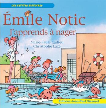 Couverture du livre « Emile Notic Tome 4 : j'apprends à nager » de Christophe Laze et Marie-Paule Cadieu aux éditions Gisserot