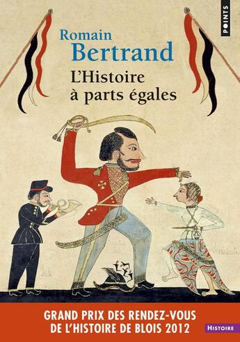 Couverture du livre « L'histoire à parts égales ; récits d'une rencontre, Orient-Occident (XVIe-XVIIe siècles) » de Romain Bertrand aux éditions Points