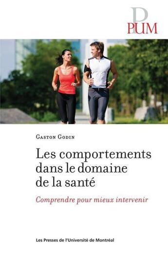 Couverture du livre « Les comportements dans le domaine de la santé ; comprendre pour mieux intervenir » de Gaston Godin aux éditions Pu De Montreal