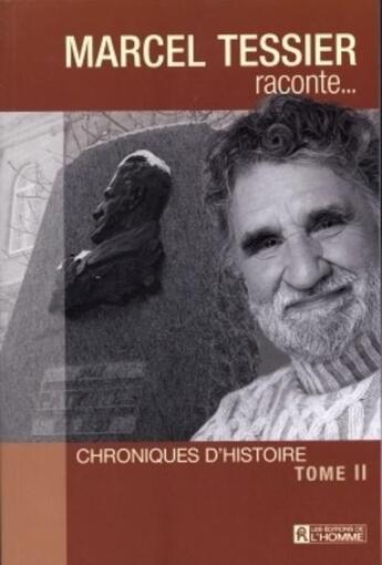 Couverture du livre « Marcel tessier raconte chroniques d histoire t 02 » de Marcel Tessier aux éditions Les Éditions De L'homme