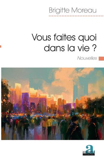 Couverture du livre « Vous faites quoi dans la vie? » de Moreau Brigitte aux éditions Academia