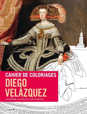 Couverture du livre « Cahier de coloriages ; Vélasquez » de  aux éditions Chene