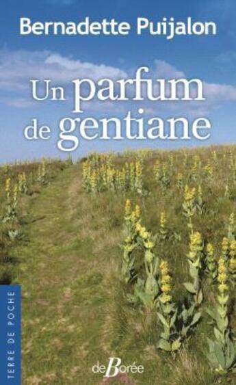 Couverture du livre « Un parfum de gentiane » de Bernadette Puijalon aux éditions De Boree