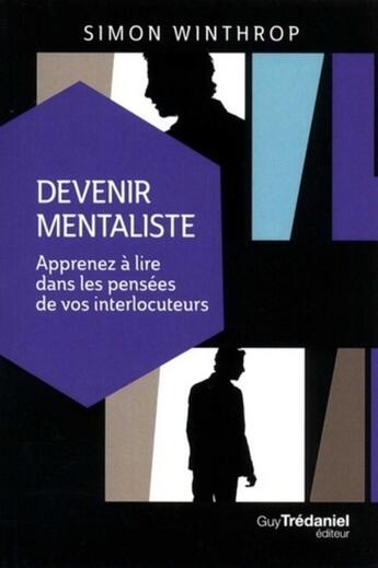 Couverture du livre « Devenir mentaliste ; apprenez à lire dans les pensées de vos interlocuteurs » de Simon Winthrop aux éditions Guy Trédaniel