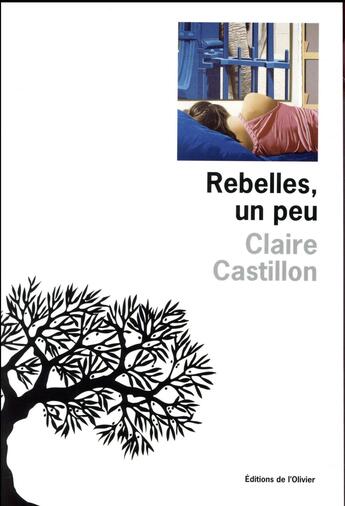 Couverture du livre « Rebelles, un peu » de Claire Castillon aux éditions Editions De L'olivier
