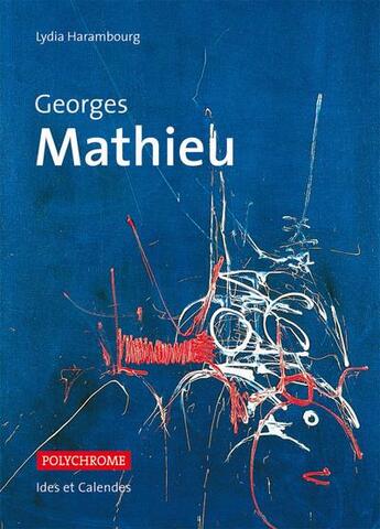 Couverture du livre « Georges Mathieu » de Lydia Harambourg aux éditions Ides Et Calendes