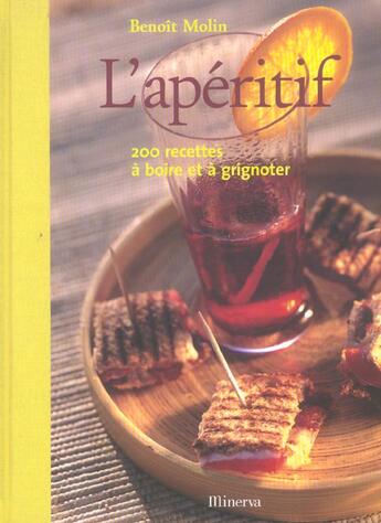 Couverture du livre « Aperitif, 200 Recettes A Boire Et A Grignoter » de Benoit Molin aux éditions La Martiniere