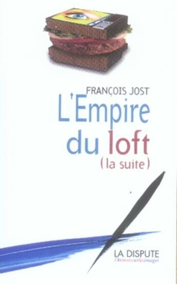 Couverture du livre « L'empire du loft (la suite) » de Francois Jost aux éditions Dispute