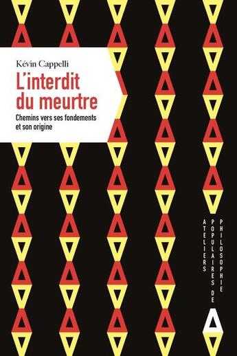 Couverture du livre « L'interdit du meurtre ; chemins vers ses fondements et son origine » de Kevin Cappelli aux éditions Apogee