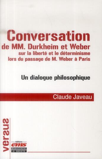 Couverture du livre « Conversation de MM. Durkheim et Weber sur la liberté et le déterminisme lors du passage de M. Weber à Paris » de Claude Javeau aux éditions Ems