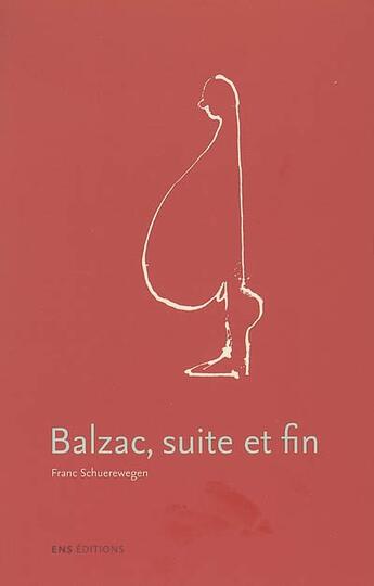 Couverture du livre « Balzac, suite et fin » de Franc Schuerewegen aux éditions Ens Lyon