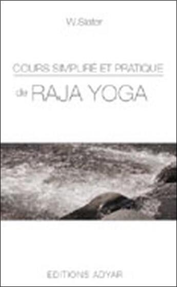 Couverture du livre « Cours simplifié et pratique de raja yoga » de Slater W. aux éditions Adyar