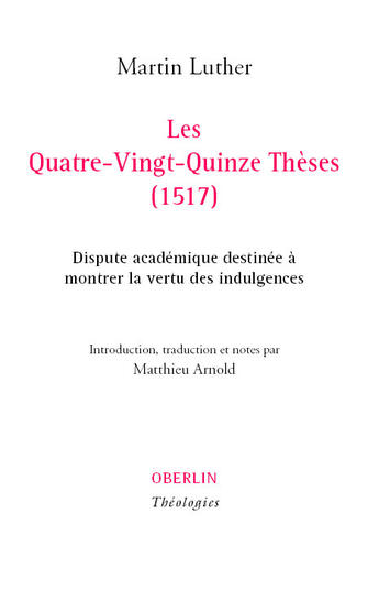 Couverture du livre « Les quatre-vingt-quinze theses ; 1517 » de Martin Luther aux éditions Oberlin