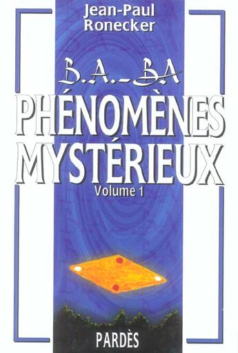 Couverture du livre « Phénomènes mystérieux t.1 » de Jean-Paul Ronecker aux éditions Pardes