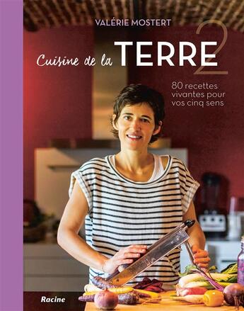 Couverture du livre « Cuisine de la Terre : 80 recettes vivantes pour vos cinq sens t.2 ; hiver  printemps » de Mostert Valerie aux éditions Lannoo