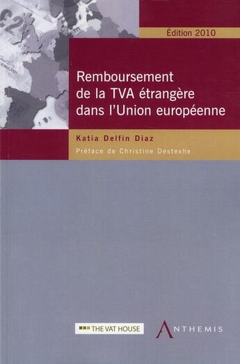 Couverture du livre « Remboursement de la TVA étrangère dans l'Union européenne (2e édition) » de Katia Delfin Diaz aux éditions Anthemis