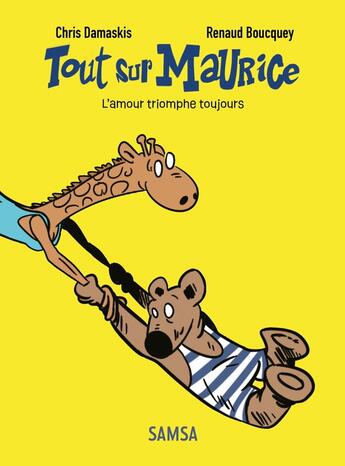 Couverture du livre « Tout sur Maurice : L'amour triomphe toujours » de Renaud Boucquey et Chris Damaskis aux éditions Samsa