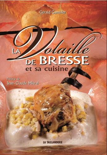 Couverture du livre « La volaille de Bresse et sa cuisine » de Gerald Gambier aux éditions Idc