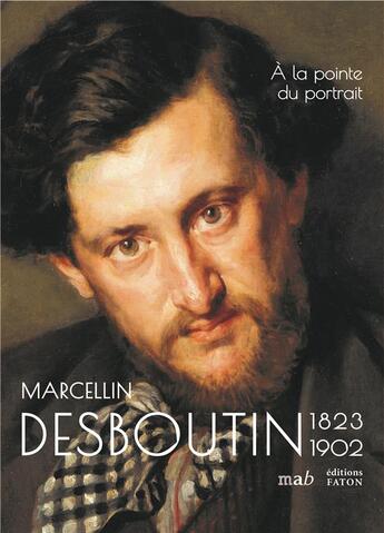 Couverture du livre « Marcelin Desboutin (1823-1902) à la pointe du portrait » de  aux éditions Faton