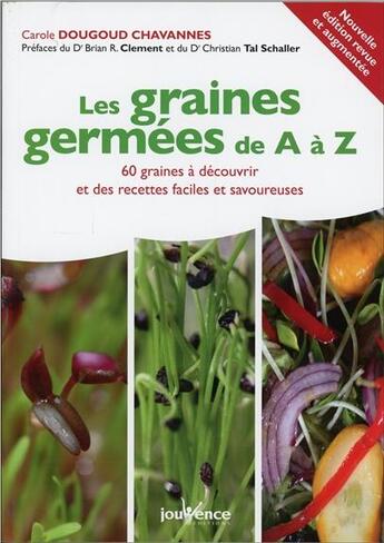 Couverture du livre « Les graines germées de A à Z ; 60 graines à découvrir et des recettes faciles et savoureuses » de Carole Dougoud Chavannes aux éditions Jouvence