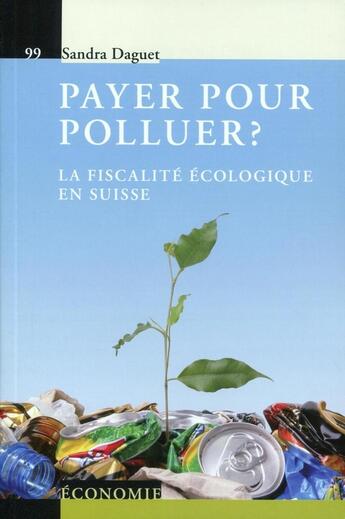 Couverture du livre « Payer pour polluer ; la fiscalité écologique en Suisse » de Sandra Daguet aux éditions Ppur