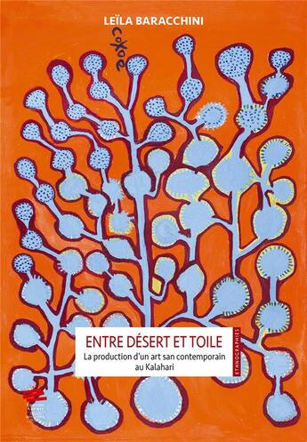 Couverture du livre « Entre desert et toile. la production d'un art san contemporain au kal ahari » de Baracchini Leila aux éditions Alphil