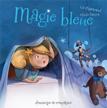 Couverture du livre « Magie bleue » de Lili Chartrand et Cecile Parigot aux éditions Dominique Et Compagnie