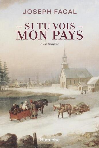 Couverture du livre « Si tu vois mon pays Tome 1 : La tempête » de Joseph Facal aux éditions Hurtubise