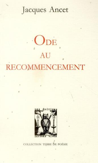 Couverture du livre « Ode au recommencement » de Jacques Ancet aux éditions Lettres Vives