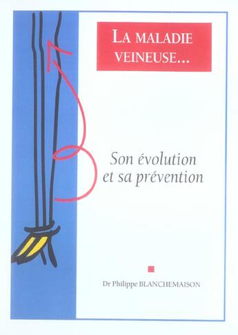 Couverture du livre « La maladie veineuse... son evolution et sa prevention » de Philippe Blanchemaison aux éditions Phase 5