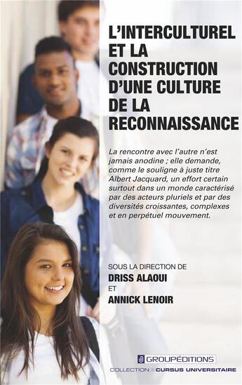 Couverture du livre « L'interculturel et la construction d'une culture de la reconnaissance » de Driss Alaoui et Annick Lenoir aux éditions Groupeditions